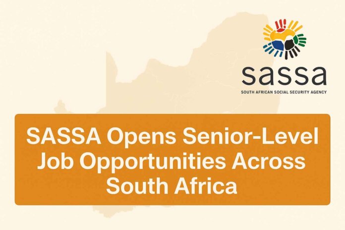 SASSA Opens Senior-Level Job Opportunities Across South Africa